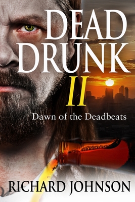 Dead Drunk II: Dawn of the Deadbeats - Johnson, Richard, Dr.