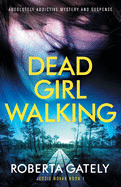 Dead Girl Walking: Absolutely addictive mystery and suspense