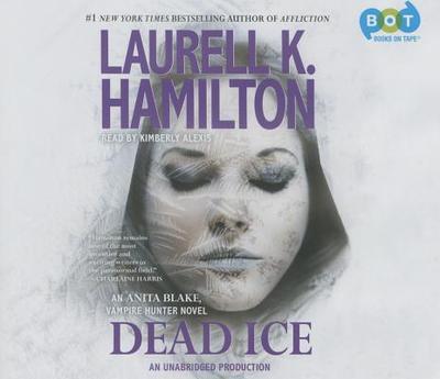 Dead Ice: An Anita Blake, Vampire Hunter Novel - Hamilton, Laurell K, and Alexis, Kimberly (Read by)