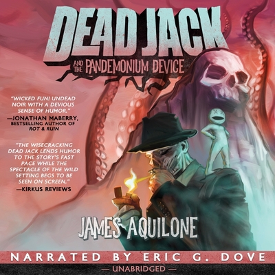 Dead Jack and the Pandemonium Device - Aquilone, James, and Dove, Eric G (Read by)