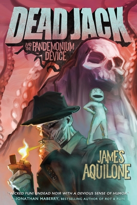 Dead Jack and the Pandemonium Device - Aquilone, James