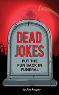Dead Jokes: Put the Fun Back in Funeral