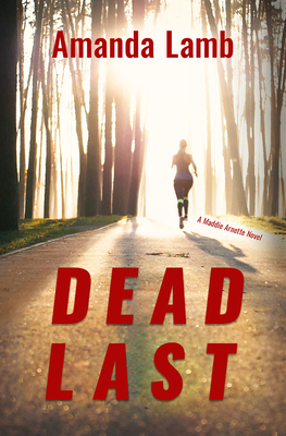 Dead Last: A Maddie Arnette Novel - Lamb, Amanda