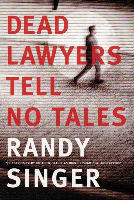 Dead Lawyers Tell No Tales - Singer, Randy