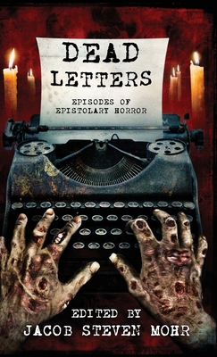 Dead Letters: Episodes of Epistolary Horror - Files, Gemma, and Toucher, Kyle, and Jiang, Ai