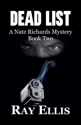 Dead List: A Nate Richards Mystery - Book Two - Ellis, Ray