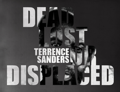 Dead Lost or Displaced - Sanders, Terrence, and Rose, Chris, and Lewis, Shantrelle (Foreword by)