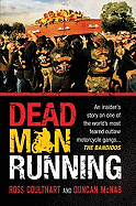 Dead Man Running: An Insider's Story on One of the World's Most Feared Outlaw Motorcycle Gangs ... the Bandidos
