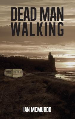 Dead Man Walking - McMurdo, Ian