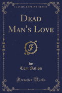 Dead Man's Love (Classic Reprint)