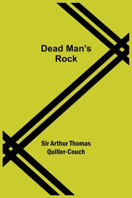 Dead Man's Rock - Arthur Thomas Quiller-Couch, Sir