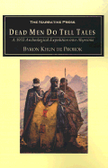 Dead Men Do Tell Tales: A 1933 Archeological Expedition Into Abyssinia - de Prorok, Byron Khun, Count, and Schindler, Raymond C (Foreword by)