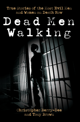 Dead Men Walking - Berry-Dee, Christopher, and Brown, Tony