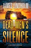 Dead Men's Silence: A Chris Black Adventure Volume 3