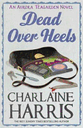 Dead Over Heels: An Aurora Teagarden Novel