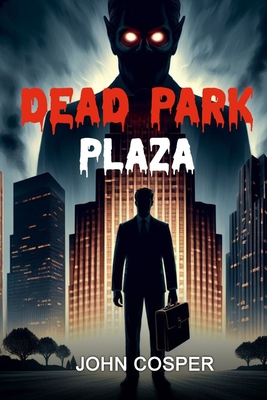 Dead Park Plaza - Cosper, John