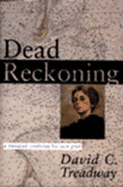 Dead Reckoning: A Therapist Confronts His Own Grief - Treadway, David C