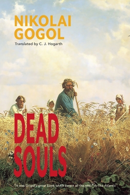 Dead Souls (Warbler Classics Annotated Edition) - Gogol, Nikolai, and Hogarth, C J (Translated by)