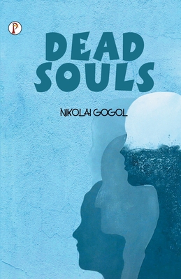 Dead Souls - Gogol, Nikolai