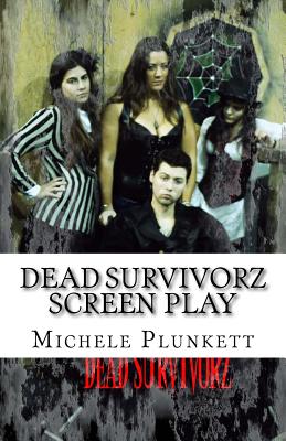 Dead Survivorz Screen Play: Season 1 - Roth, Mark, and Plunkett, Michele Angelina