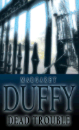 Dead Trouble - Duffy, Margaret