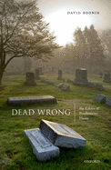 Dead Wrong: The Ethics of Posthumous Harm