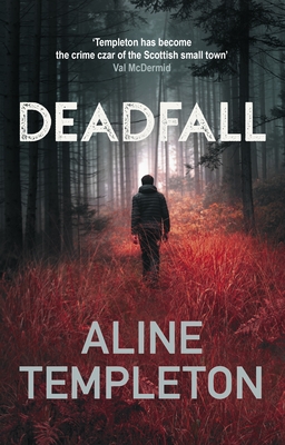 Deadfall: The Enthralling Scottish Crime Thriller - Templeton, Aline