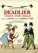 Deadlier Than the Male: Dangerously Witty Quotations by Women About Men