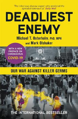 Deadliest Enemy: Our War Against Killer Germs - Osterholm, Michael, Dr., and Olshaker, Mark