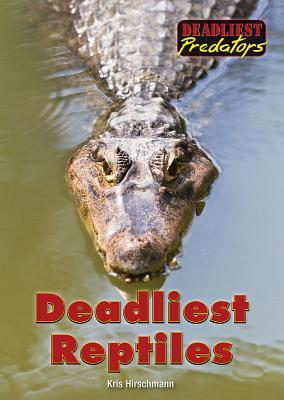Deadliest Reptiles - Hirschmann, Kris