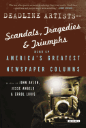Deadline Artists--Scandals, Tragedies and Triumphs:: More of America?s Greatest Newspaper Columns