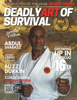 Deadly Art of Survival Magazine 16th Edition: Featuring Abdul Shabazz: The #1 Martial Arts Magazine Worldwide MMA, Traditional Karate, Kung Fu, Goju-Ryu, and More - Ingram, Jacob, Jr., and Ingram, Nathan