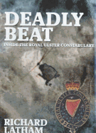 Deadly Beat: Inside the Royal Ulster Constabulary