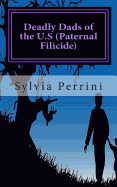 Deadly Dads of the U.S (Paternal Filicide): Paternal Filicide