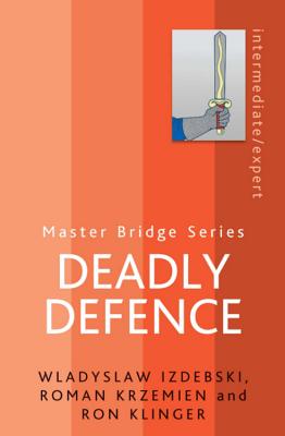 Deadly Defence - Izdebski, Wladyslaw, and Krzemien, Roman, and Klinger, Ron