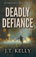 Deadly Defiance: International Thriller Book 2