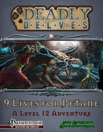 Deadly Delves: 9 Lives for Petane (A 12th Level Adventure): Pathfinder Roleplaying Game