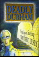 Deadly Durham - Deary, Terry