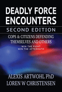 Deadly Force Encounters, Second Edition: Cops and Citizens Defending Themselves and Others