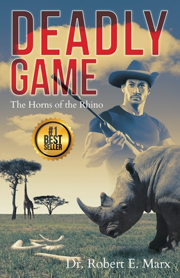 Deadly Game: The Horns of the Rhino - Writer Services LLC (Editor), and Marx, Robert E