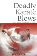 Deadly Karate Blows: The Medical Implications - Adams, Brian