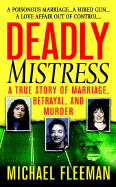 Deadly Mistress: A True Story of Marriage, Betrayal and Murder