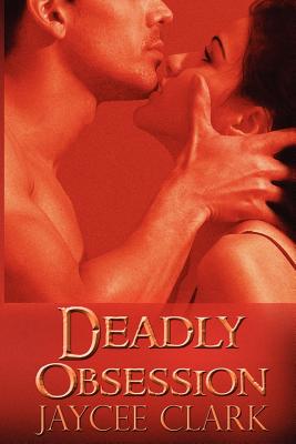 Deadly Obsession - Clark, Jaycee