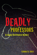 Deadly Professors: A Faculty Development Mystery