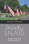 Deadly S.N.A.F.U.: Marine Corps Base Camp Lejeune, N.C.