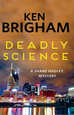 Deadly Science: A Shane Hadley Mystery - Brigham, Ken