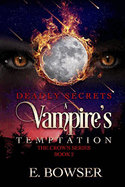 Deadly Secrets A Vampire's Temptation: The Crown Series Book 2