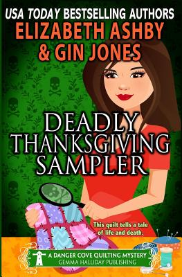 Deadly Thanksgiving Sampler: a Danger Cove Quilting Mystery - Ashby, Elizabeth, and Jones, Gin