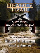 Deadly Trail: Matt Jensen: The Last Mountain Man
