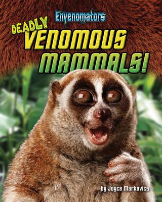 Deadly Venomous Mammals! - Markovics, Joyce